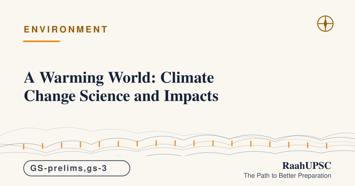 A Warming World: Climate Change Science and Impacts