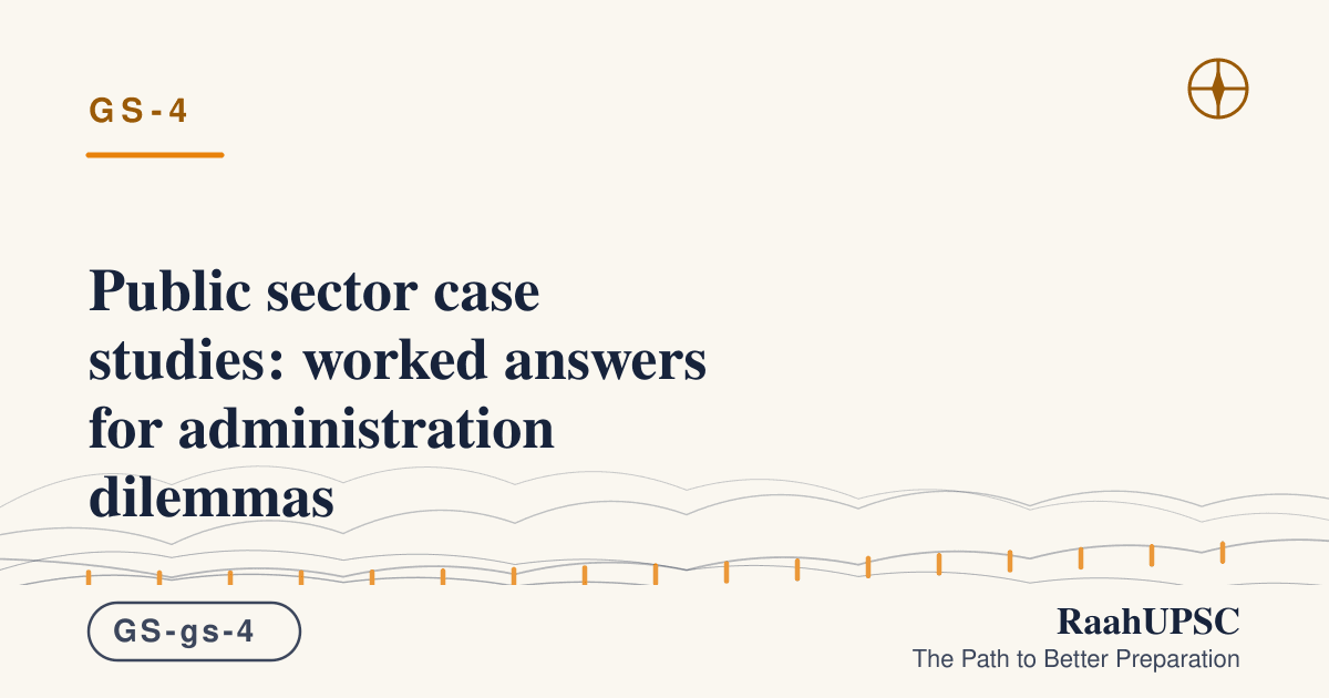 Public sector case studies: worked answers for administration dilemmas