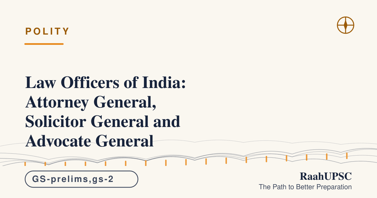 Law Officers of India: Attorney General, Solicitor General and Advocate General