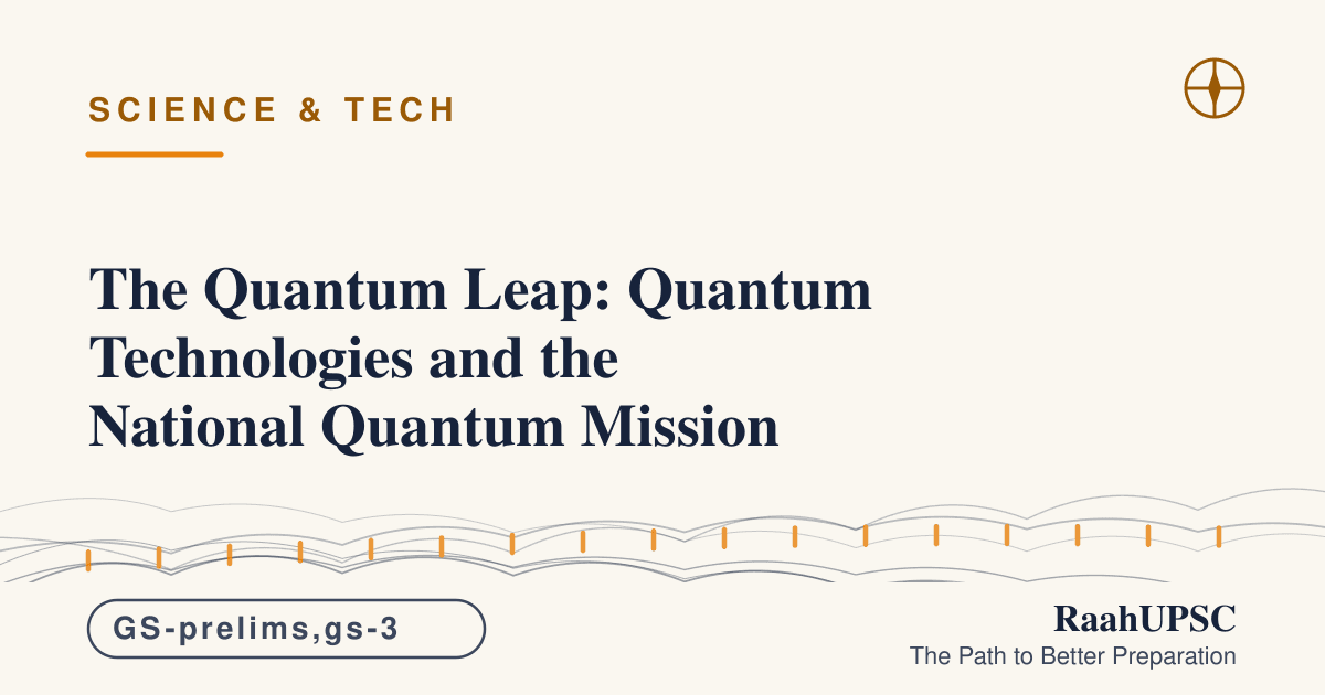 The Quantum Leap: Quantum Technologies and the National Quantum Mission