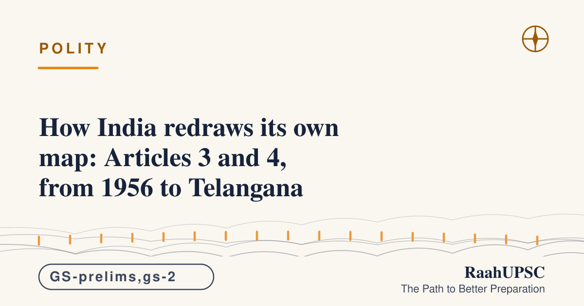 How India redraws its own map: Articles 3 and 4, from 1956 to Telangana